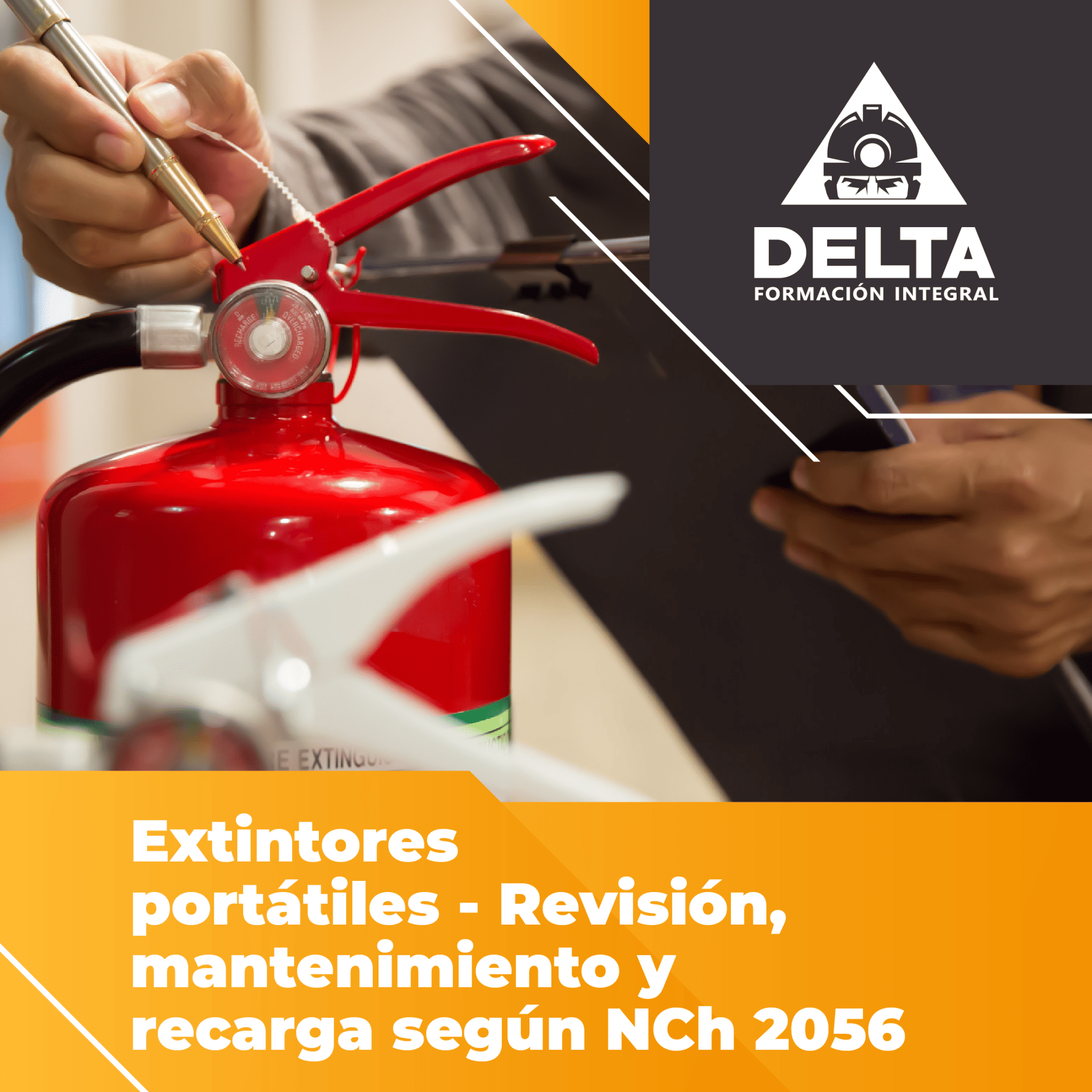 Curso de Extintores Portátiles - Revisión, mantenimiento y recarga según NCh 2056 - Delta Formación Integral OTEC