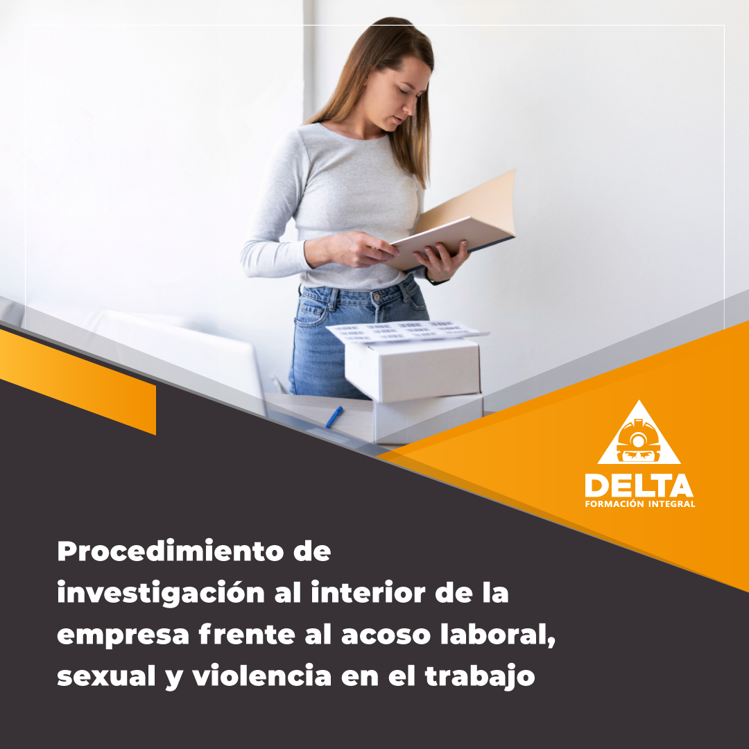 Procedimiento de investigación al interior de la empresa frente al acoso laboral, sexual y violencia en el trabajo - Delta Formación Integral